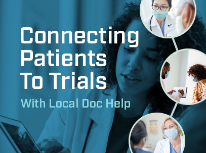Connecting Patients To Trials With Local Doc Help